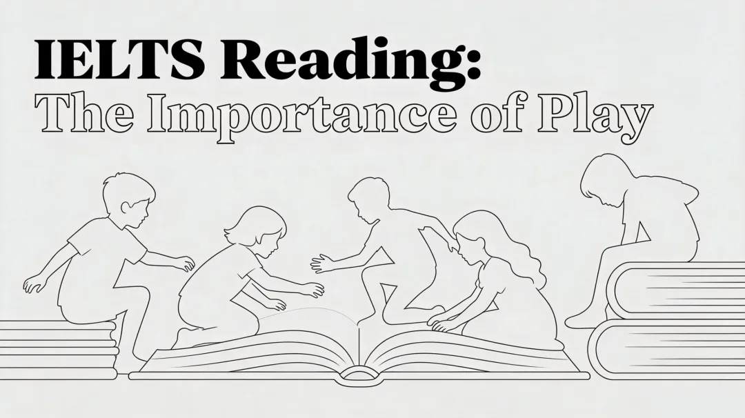雅思阅读真题 The Importance of Children's Play-第1张图片-四季读书网 雅思阅读真题 The Importance of Children's Play-第1张图片-四季读书网